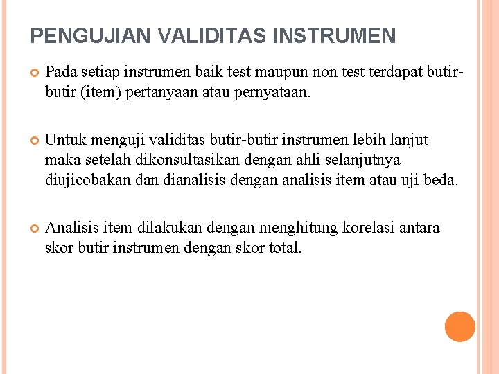 PENGUJIAN VALIDITAS INSTRUMEN Pada setiap instrumen baik test maupun non test terdapat butir (item)