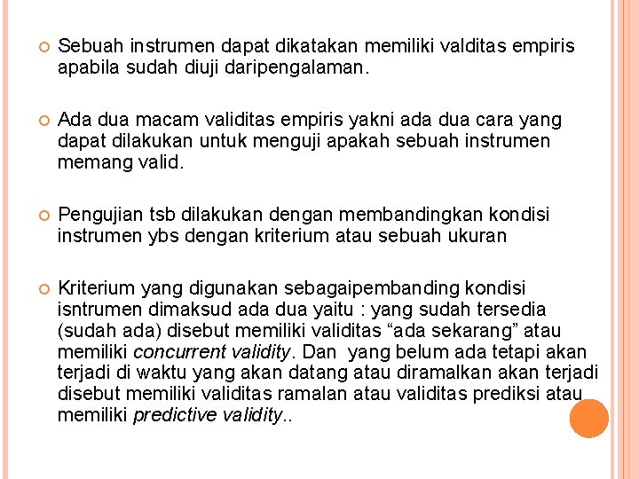  Sebuah instrumen dapat dikatakan memiliki valditas empiris apabila sudah diuji daripengalaman. Ada dua