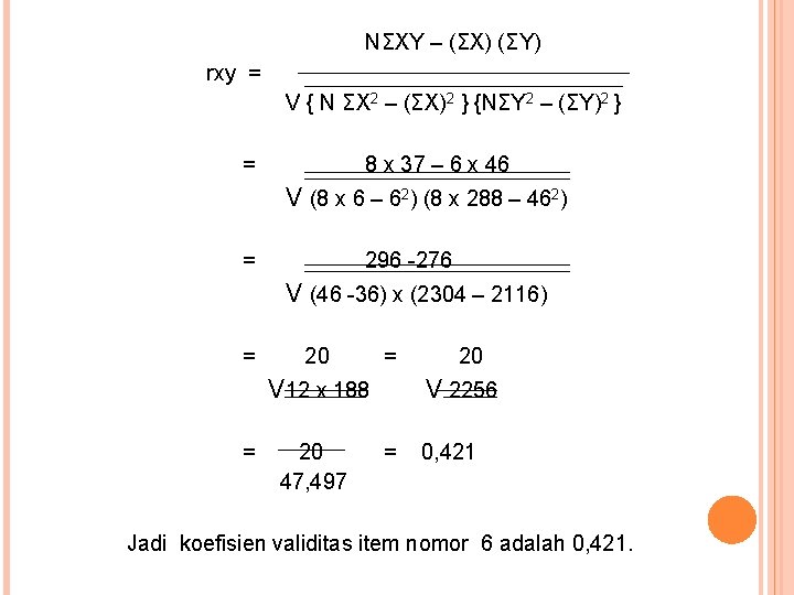 NΣXY – (ΣX) (ΣY) rxy = V { N ΣX 2 – (ΣX)2 }
