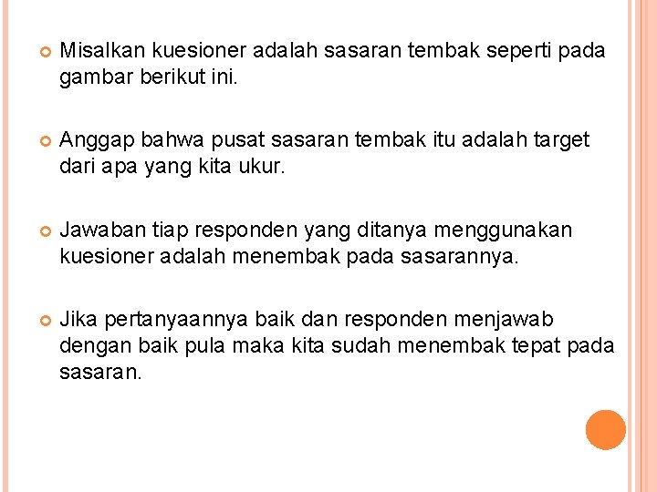  Misalkan kuesioner adalah sasaran tembak seperti pada gambar berikut ini. Anggap bahwa pusat