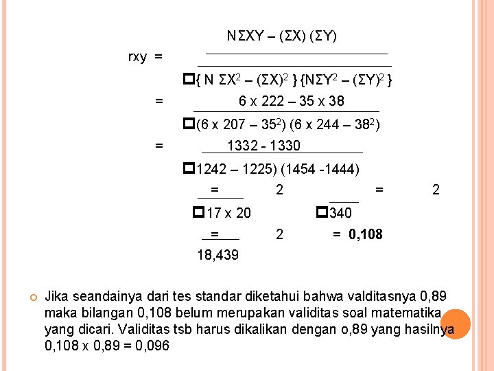 NΣXY – (ΣX) (ΣY) rxy = p{ N ΣX 2 – (ΣX)2 } {NΣY