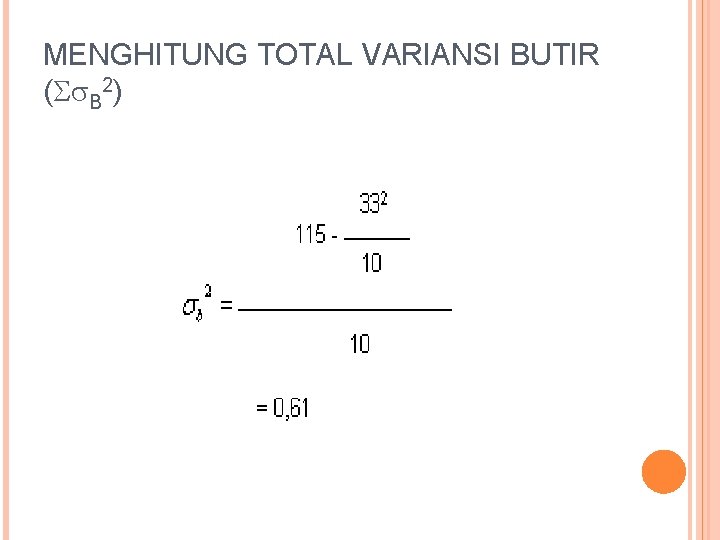 MENGHITUNG TOTAL VARIANSI BUTIR ( B 2) 