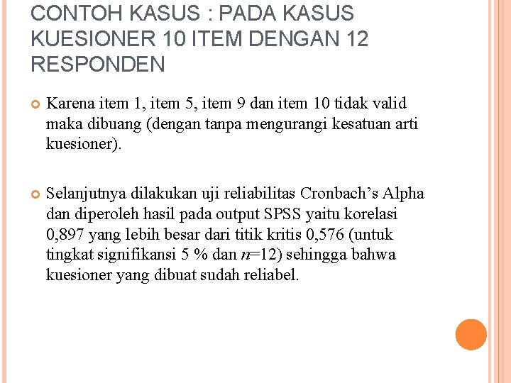 CONTOH KASUS : PADA KASUS KUESIONER 10 ITEM DENGAN 12 RESPONDEN Karena item 1,