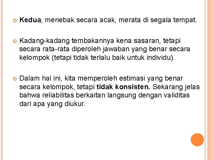  Kedua, menebak secara acak, merata di segala tempat. Kadang-kadang tembakannya kena sasaran, tetapi