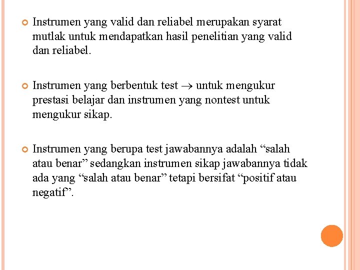  Instrumen yang valid dan reliabel merupakan syarat mutlak untuk mendapatkan hasil penelitian yang