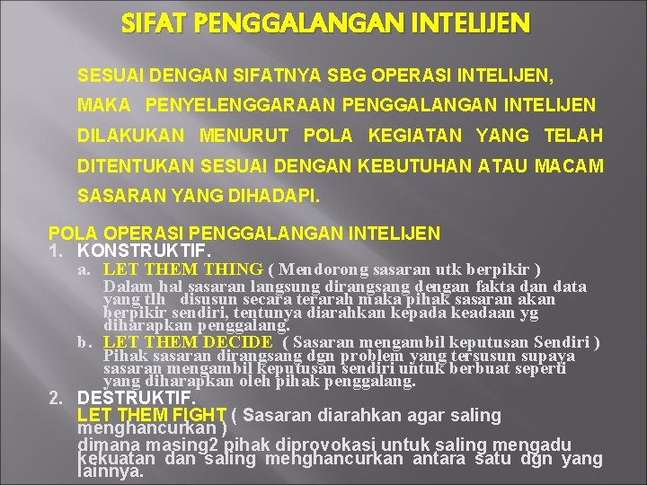 SIFAT PENGGALANGAN INTELIJEN SESUAI DENGAN SIFATNYA SBG OPERASI INTELIJEN, MAKA PENYELENGGARAAN PENGGALANGAN INTELIJEN DILAKUKAN