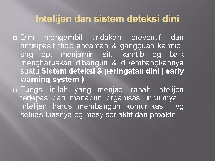 Intelijen dan sistem deteksi dini Dlm mengambil tindakan preventif dan antisipasif thdp ancaman &