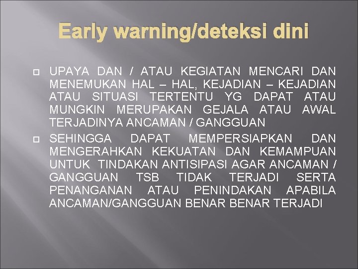 Early warning/deteksi dini UPAYA DAN / ATAU KEGIATAN MENCARI DAN MENEMUKAN HAL – HAL,