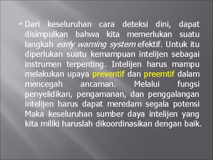  Dari keseluruhan cara deteksi dini, dapat disimpulkan bahwa kita memerlukan suatu langkah early