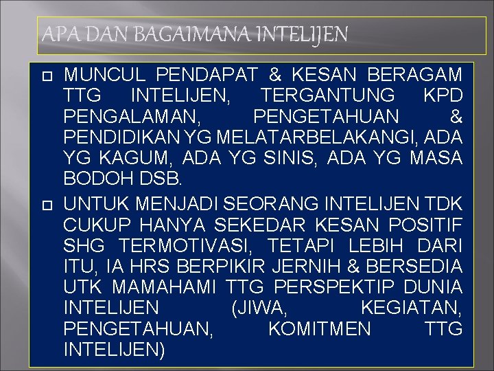 APA DAN BAGAIMANA INTELIJEN MUNCUL PENDAPAT & KESAN BERAGAM TTG INTELIJEN, TERGANTUNG KPD PENGALAMAN,