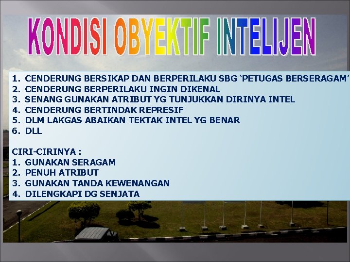 1. 2. 3. 4. 5. 6. CENDERUNG BERSIKAP DAN BERPERILAKU SBG ‘PETUGAS BERSERAGAM’ CENDERUNG