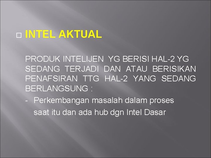  INTEL AKTUAL PRODUK INTELIJEN YG BERISI HAL-2 YG SEDANG TERJADI DAN ATAU BERISIKAN