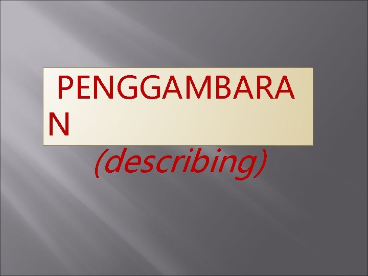 PENGGAMBARA N (describing) 