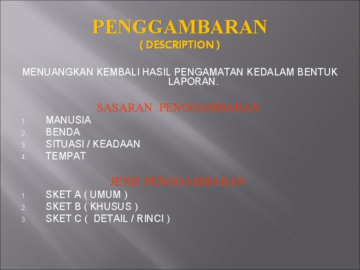 PENGGAMBARAN ( DESCRIPTION ) MENUANGKAN KEMBALI HASIL PENGAMATAN KEDALAM BENTUK LAPORAN. SASARAN PENGGAMBARAN 1.