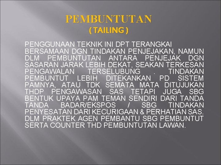 PEMBUNTUTAN ( TAILING ) PENGGUNAAN TEKNIK INI DPT TERANGKAI BERSAMAAN DGN TINDAKAN PENJEJAKAN, NAMUN