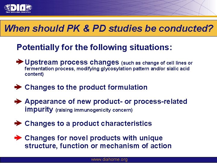 When should PK & PD studies be conducted? Potentially for the following situations: Upstream