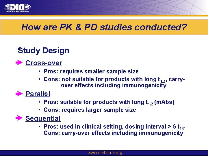 How are PK & PD studies conducted? Study Design Cross-over • Pros: requires smaller
