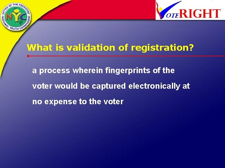 What is validation of registration? a process wherein fingerprints of the voter would be