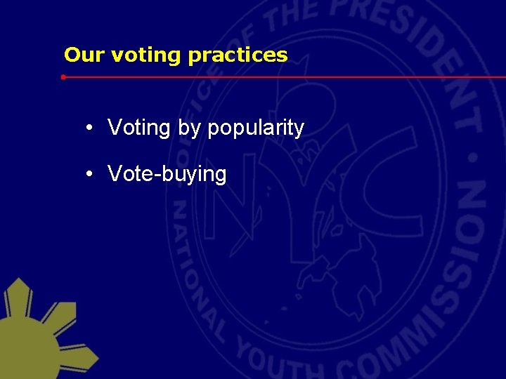 Our voting practices • Voting by popularity • Vote-buying 