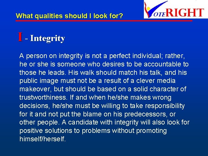 What qualities should I look for? I - Integrity A person on integrity is