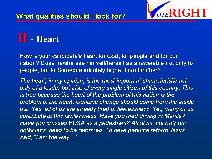 What qualities should I look for? H - Heart How is your candidate’s heart