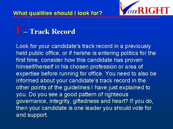 What qualities should I look for? T – Track Record Look for your candidate’s