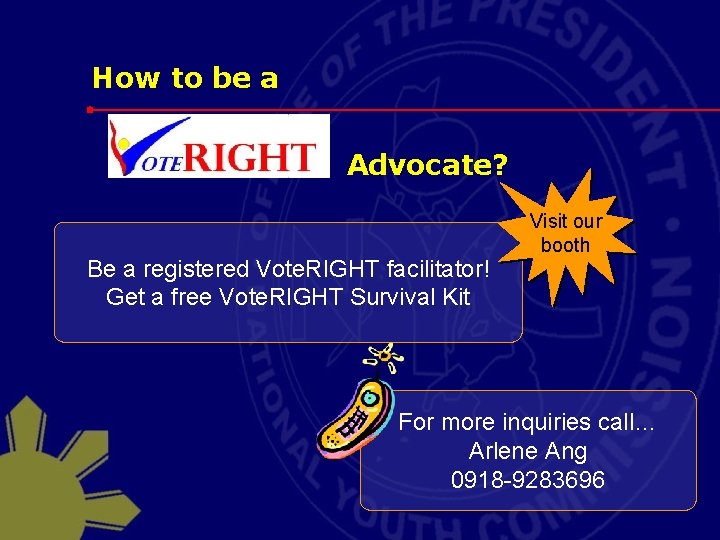 How to be a Advocate? Be a registered Vote. RIGHT facilitator! Get a free