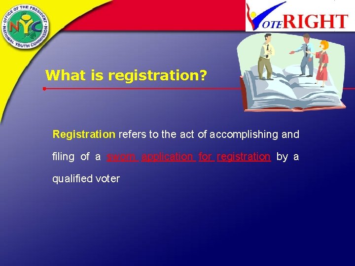 What is registration? Registration refers to the act of accomplishing and filing of a