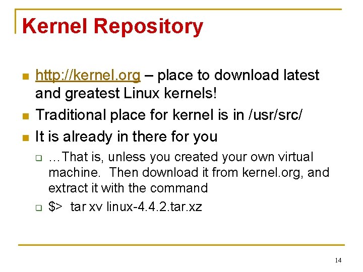 Kernel Repository n n n http: //kernel. org – place to download latest and