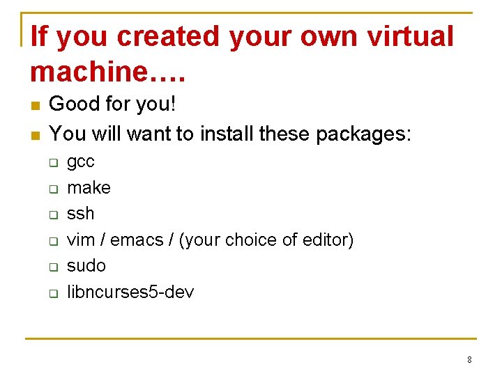 If you created your own virtual machine…. n n Good for you! You will