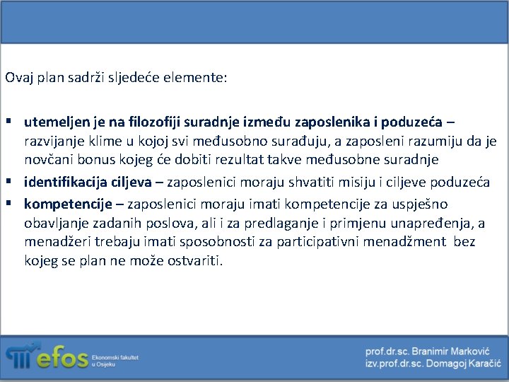 Ovaj plan sadrži sljedeće elemente: § utemeljen je na filozofiji suradnje između zaposlenika i