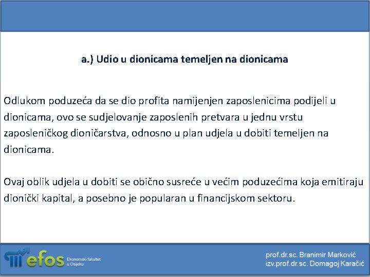 a. ) Udio u dionicama temeljen na dionicama Odlukom poduzeća da se dio profita