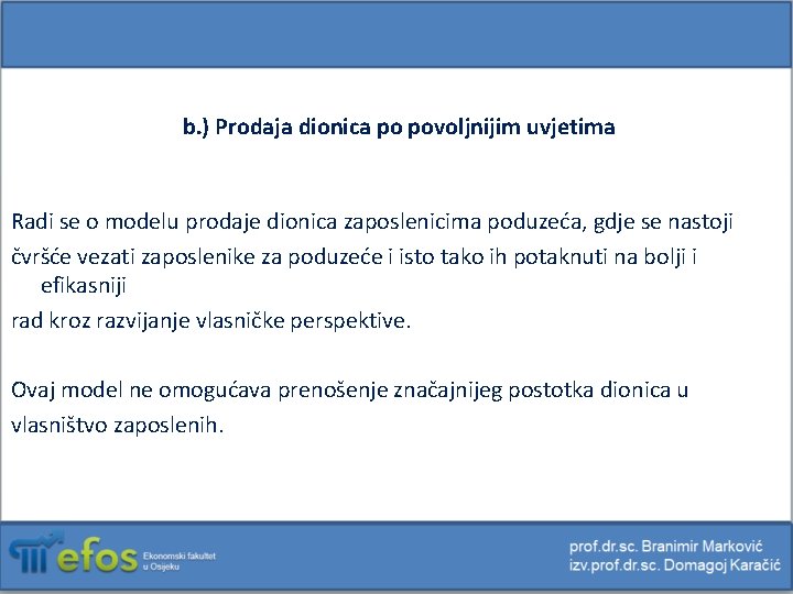 b. ) Prodaja dionica po povoljnijim uvjetima Radi se o modelu prodaje dionica zaposlenicima