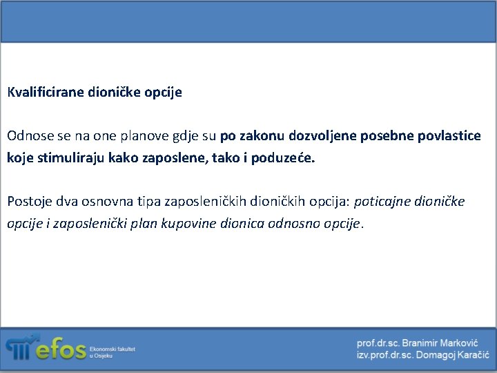 Kvalificirane dioničke opcije Odnose se na one planove gdje su po zakonu dozvoljene posebne