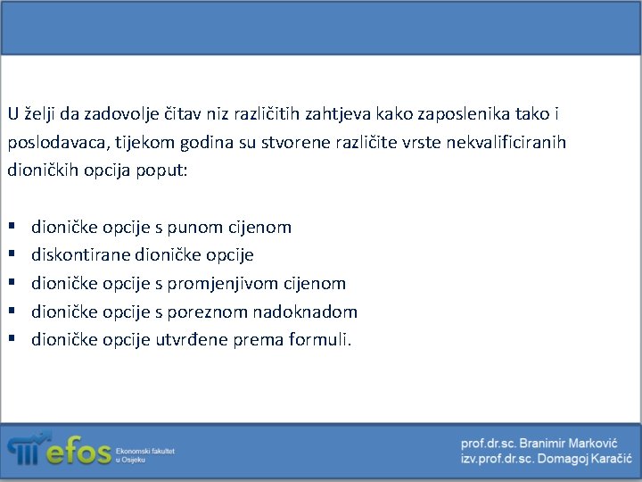 U želji da zadovolje čitav niz različitih zahtjeva kako zaposlenika tako i poslodavaca, tijekom