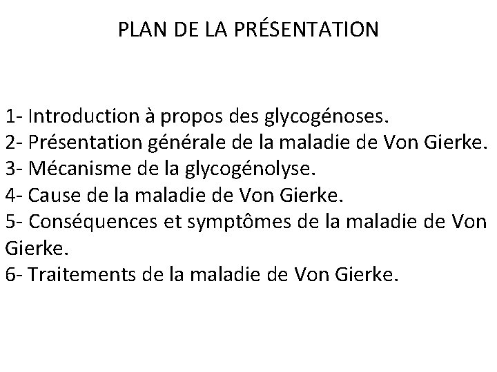 PLAN DE LA PRÉSENTATION 1 - Introduction à propos des glycogénoses. 2 - Présentation