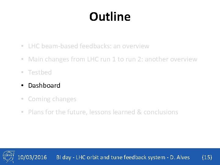 Outline • LHC beam-based feedbacks: an overview • Main changes from LHC run 1