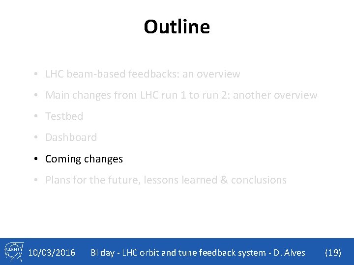 Outline • LHC beam-based feedbacks: an overview • Main changes from LHC run 1