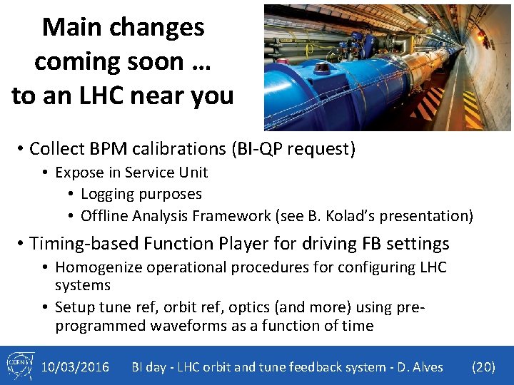 Main changes coming soon … to an LHC near you • Collect BPM calibrations