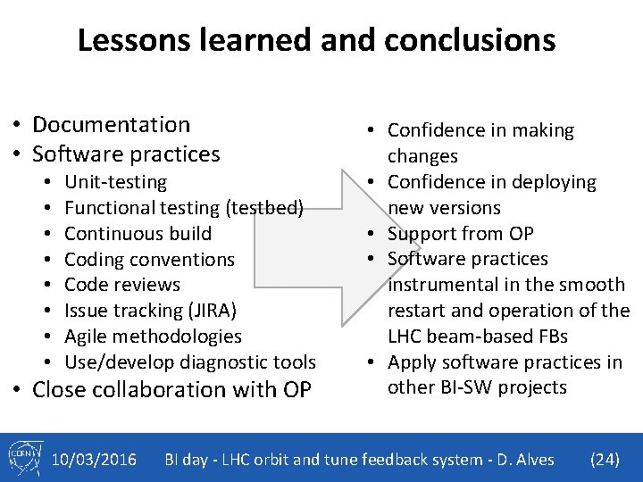 Lessons learned and conclusions • Documentation • Software practices • • Unit-testing Functional testing