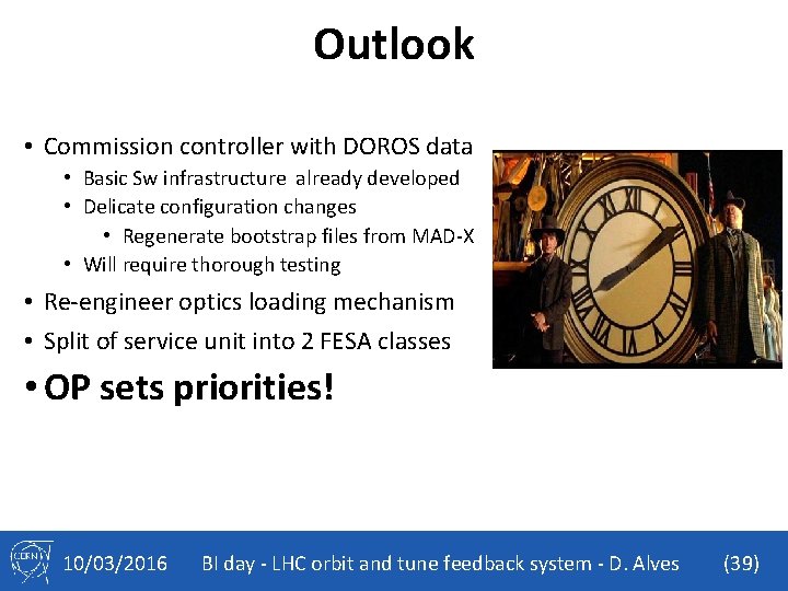 Outlook • Commission controller with DOROS data • Basic Sw infrastructure already developed •