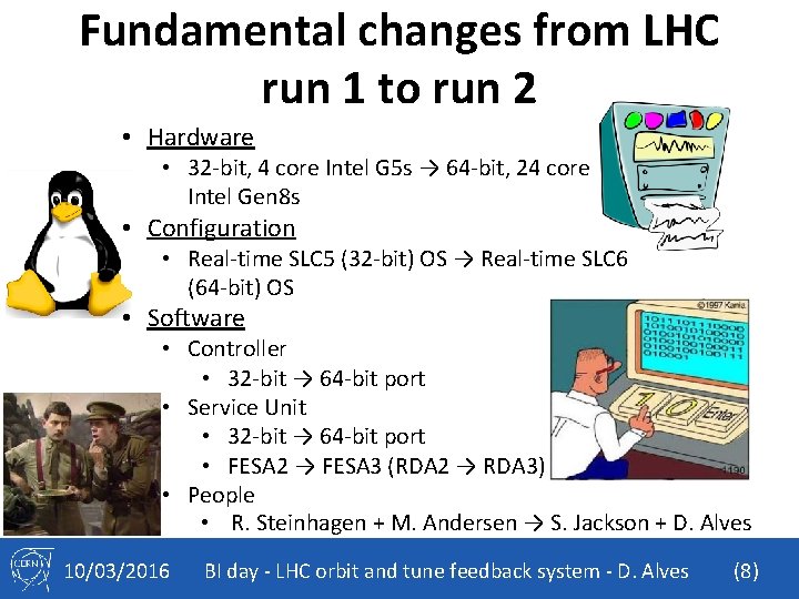 Fundamental changes from LHC run 1 to run 2 • Hardware • 32 -bit,