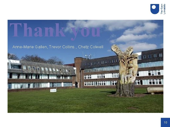 Thank you Anne-Marie Gallen, Trevor Collins. , Chetz Colwell 10 