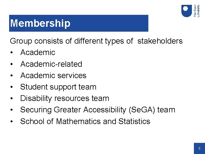 Membership Group consists of different types of stakeholders • Academic-related • Academic services •