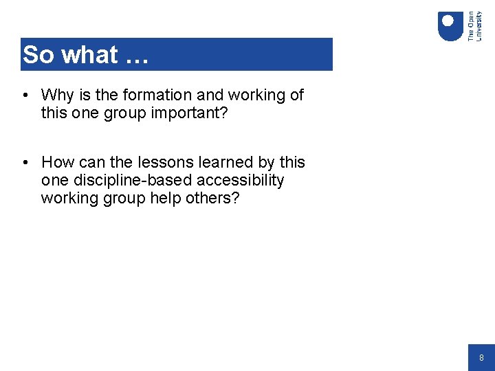 So what … • Why is the formation and working of this one group