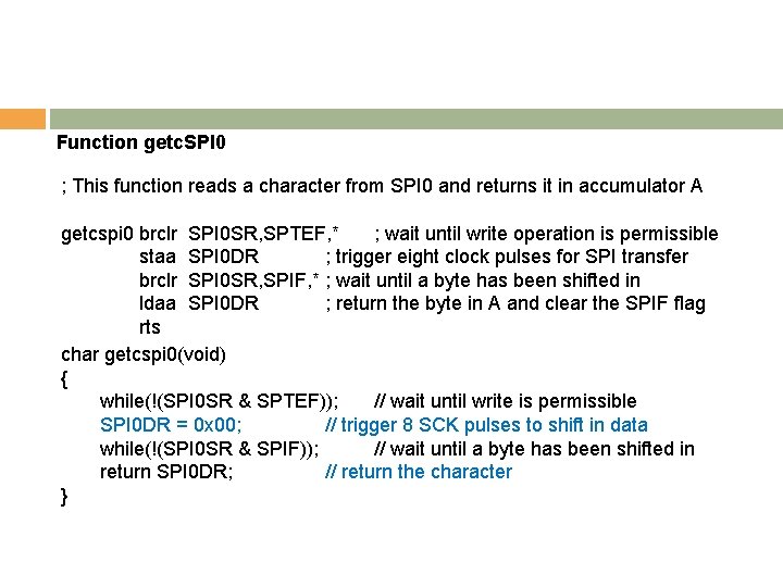 Function getc. SPI 0 ; This function reads a character from SPI 0 and