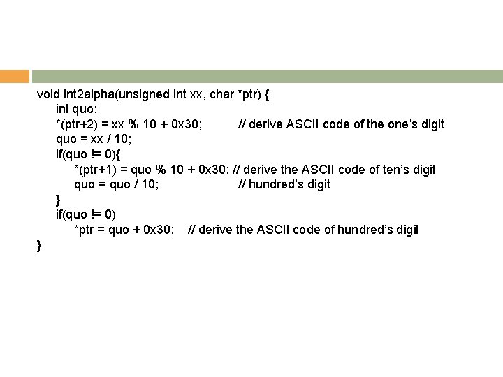 void int 2 alpha(unsigned int xx, char *ptr) { int quo; *(ptr+2) = xx