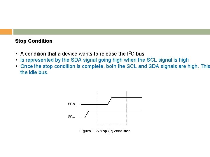 Stop Condition § A condition that a device wants to release the I 2
