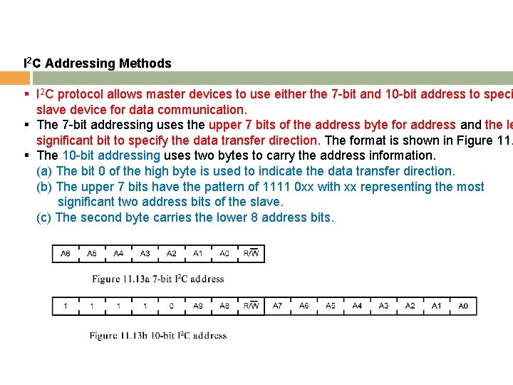 I 2 C Addressing Methods § I 2 C protocol allows master devices to