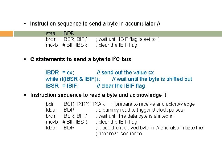 § Instruction sequence to send a byte in accumulator A staa IBDR brclr IBSR,